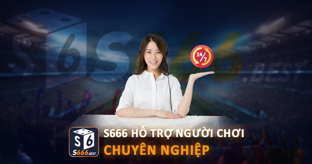 Nhân viên nhà cái S666 hỗ trợ người chơi chuyên nghiệp
