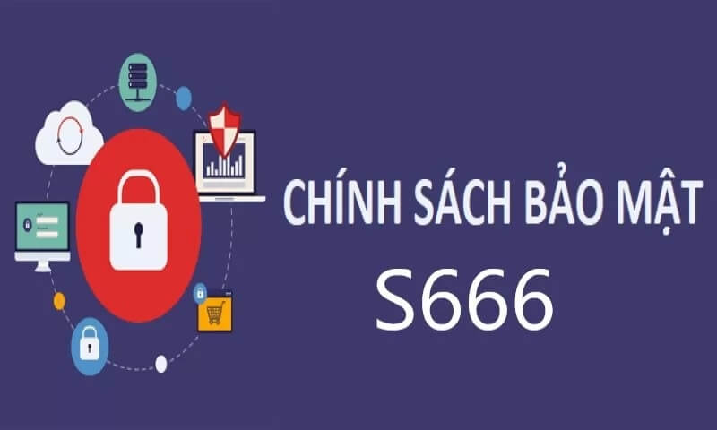Chính sách bảo mật tại nhà cái S666 có ý nghĩa gì